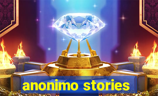 anonimo stories